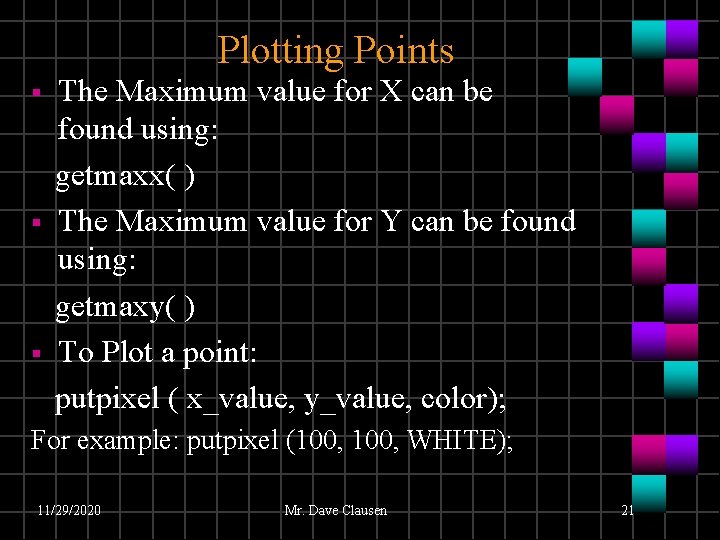 Plotting Points § § § The Maximum value for X can be found using: