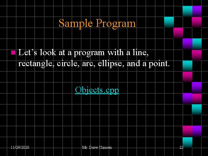 Sample Program n Let’s look at a program with a line, rectangle, circle, arc,