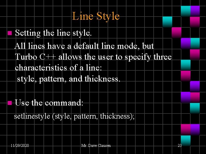 Line Style n Setting the line style. All lines have a default line mode, Line Style n Setting the line style. All lines have a default line mode,