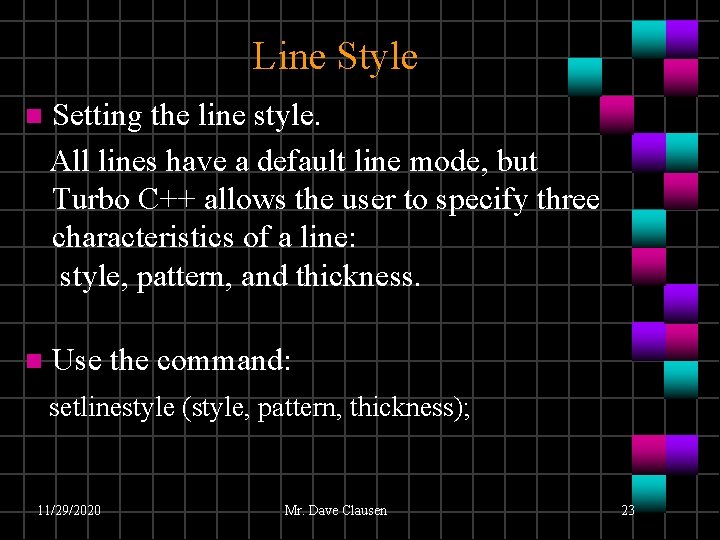 Line Style n Setting the line style. All lines have a default line mode,