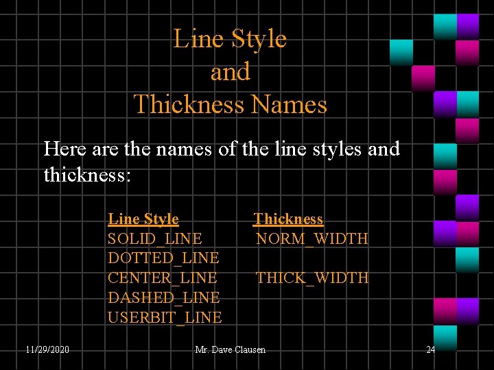 Line Style and Thickness Names Here are the names of the line styles and