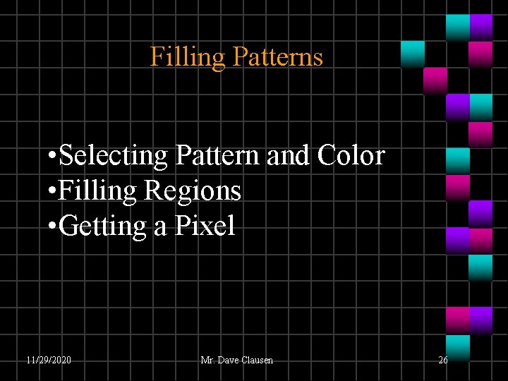 Filling Patterns • Selecting Pattern and Color • Filling Regions • Getting a Pixel