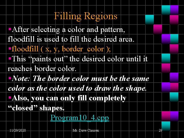 Filling Regions §After selecting a color and pattern, floodfill is used to fill the