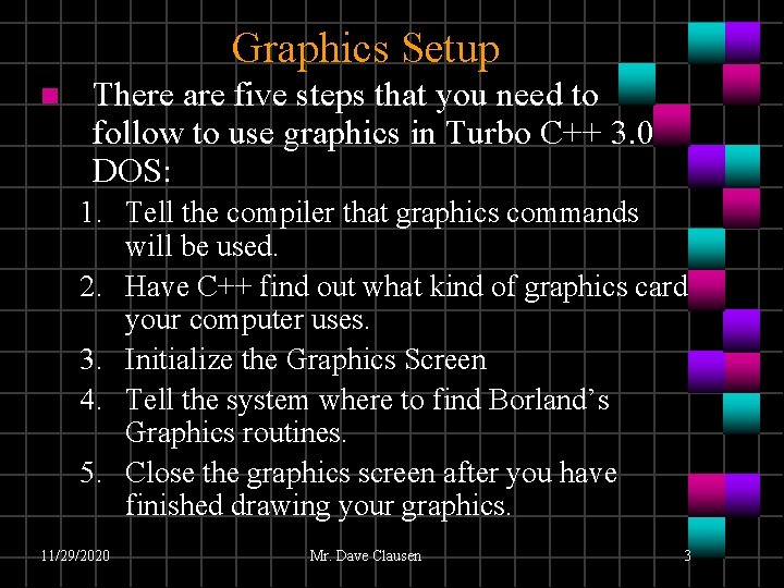 Graphics Setup n There are five steps that you need to follow to use