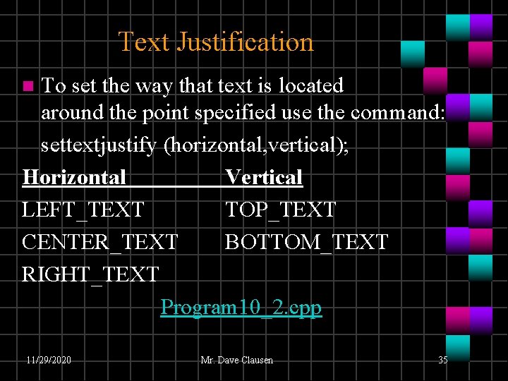 Text Justification To set the way that text is located around the point specified