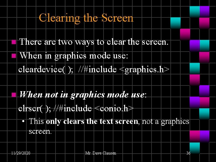 Clearing the Screen There are two ways to clear the screen. n When in