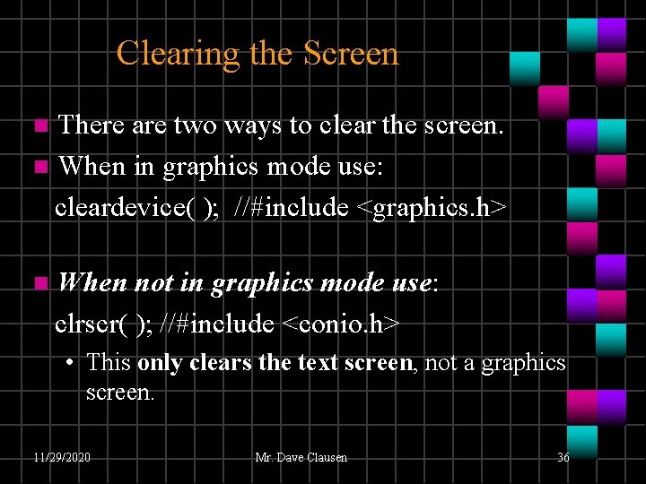 Clearing the Screen There are two ways to clear the screen. n When in Clearing the Screen There are two ways to clear the screen. n When in