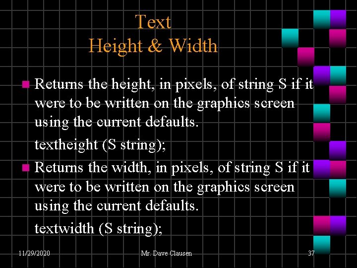 Text Height & Width Returns the height, in pixels, of string S if it Text Height & Width Returns the height, in pixels, of string S if it