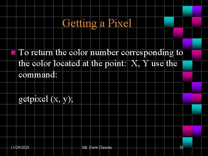 Getting a Pixel n To return the color number corresponding to the color located Getting a Pixel n To return the color number corresponding to the color located