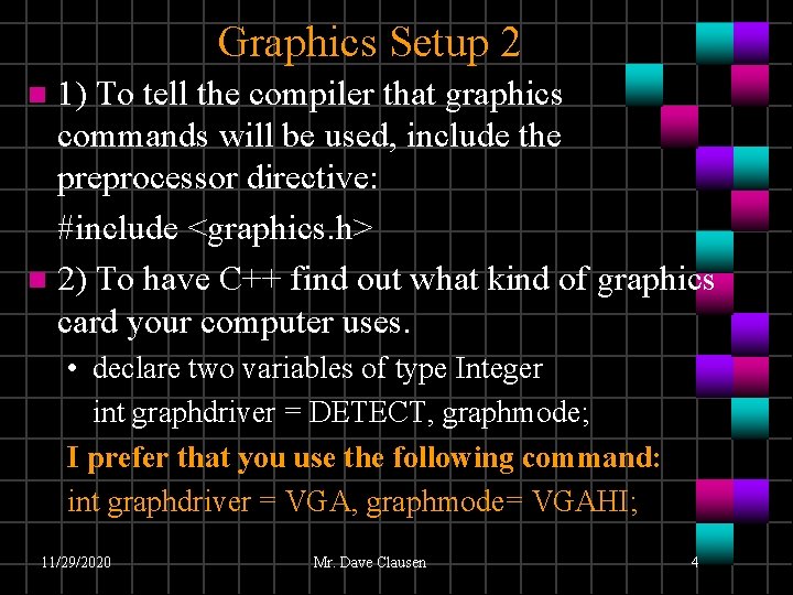 Graphics Setup 2 1) To tell the compiler that graphics commands will be used, Graphics Setup 2 1) To tell the compiler that graphics commands will be used,