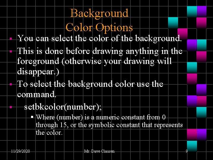 Background Color Options § § You can select the color of the background. This