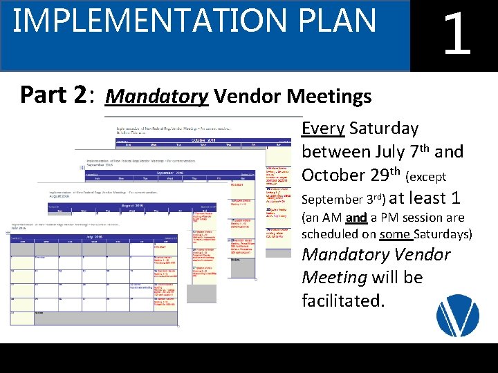 IMPLEMENTATION PLAN Part 2: Mandatory Vendor Meetings 1 0 Every Saturday between July 7