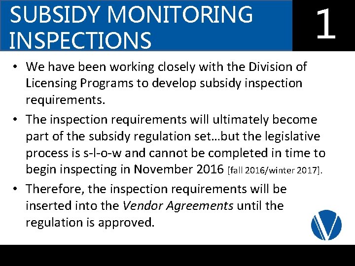 SUBSIDY MONITORING INSPECTIONS 1 6 4 • We have been working closely with the