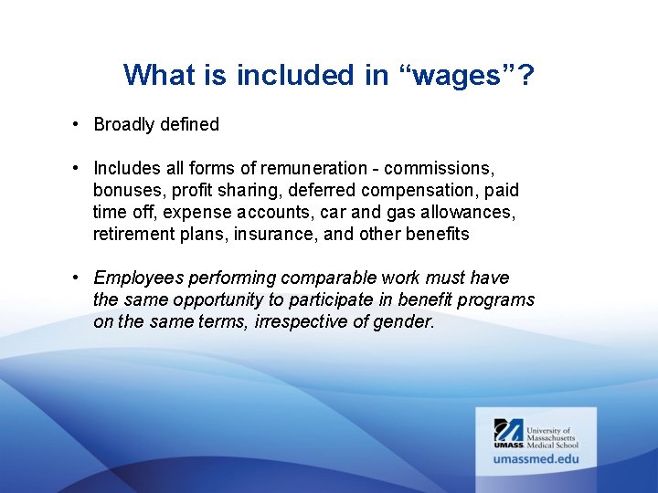 What is included in “wages”? • Broadly defined • Includes all forms of remuneration