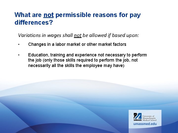 What are not permissible reasons for pay differences? Variations in wages shall not be