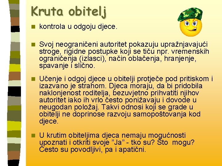 Kruta obitelj n kontrola u odgoju djece. n Svoj neograničeni autoritet pokazuju upražnjavajući stroge,