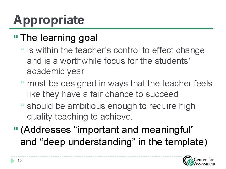 Appropriate The learning goal is within the teacher’s control to effect change and is