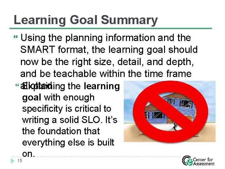 Learning Goal Summary Using the planning information and the SMART format, the learning goal