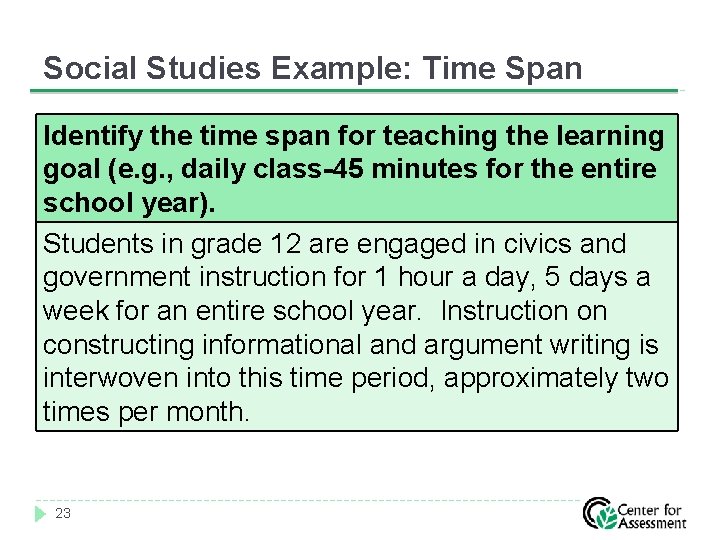 Social Studies Example: Time Span Identify the time span for teaching the learning goal