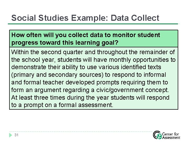 Social Studies Example: Data Collect How often will you collect data to monitor student