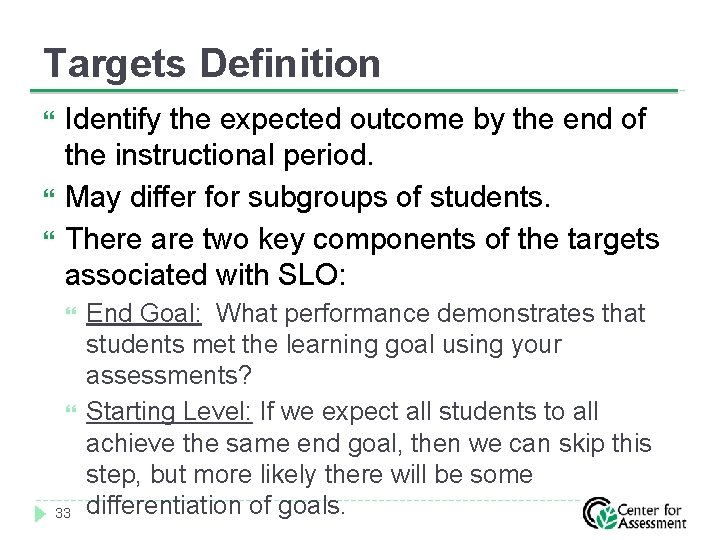 Targets Definition Identify the expected outcome by the end of the instructional period. May