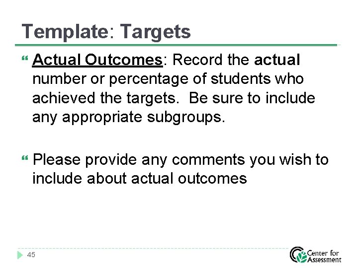 Template: Targets Actual Outcomes: Record the actual number or percentage of students who achieved