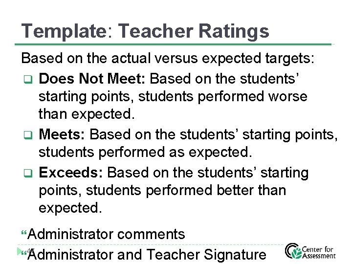 Template: Teacher Ratings Based on the actual versus expected targets: q Does Not Meet: