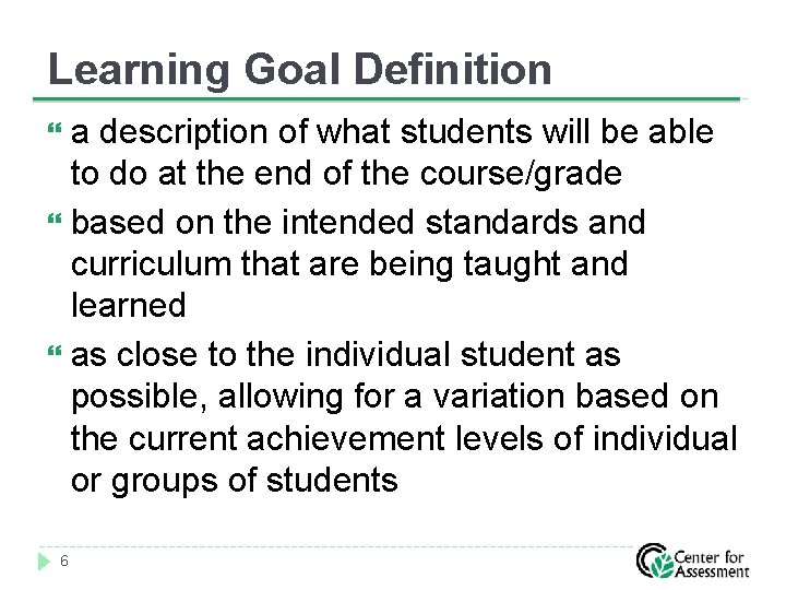Learning Goal Definition a description of what students will be able to do at