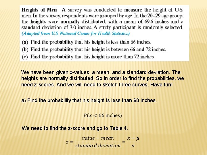 We have been given x-values, a mean, and a standard deviation. The heights are