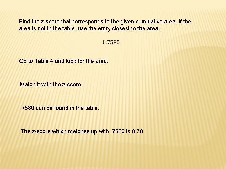 Find the z-score that corresponds to the given cumulative area. If the area is
