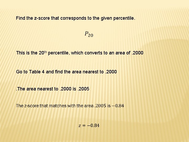 Find the z-score that corresponds to the given percentile. This is the 20 th