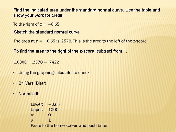 Find the indicated area under the standard normal curve. Use the table and show