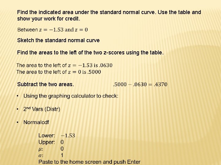 Find the indicated area under the standard normal curve. Use the table and show