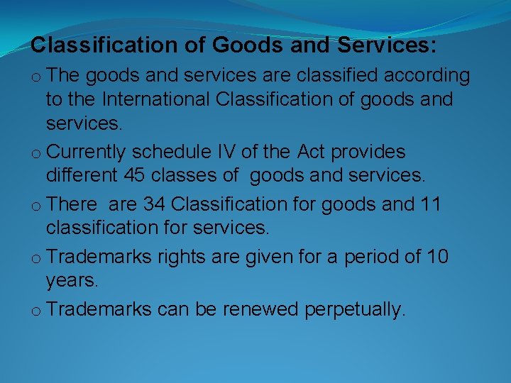 Classification of Goods and Services: o The goods and services are classified according to