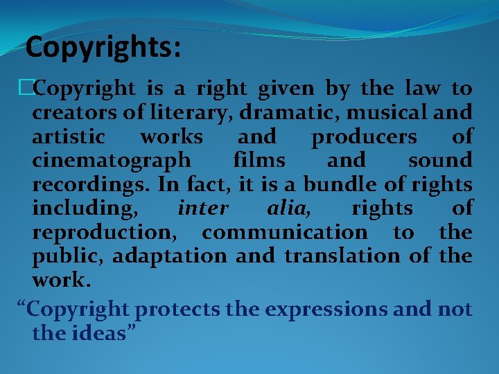Copyrights: �Copyright is a right given by the law to creators of literary, dramatic,