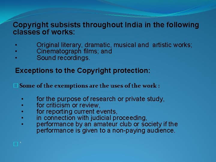 Copyright subsists throughout India in the following classes of works: • • • Original