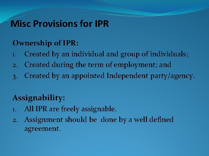 Misc Provisions for IPR Ownership of IPR: 1. Created by an individual and group
