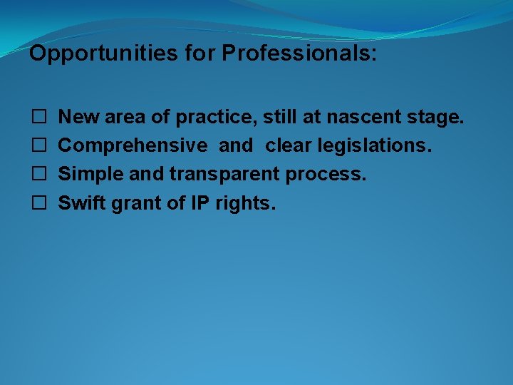 Opportunities for Professionals: � � New area of practice, still at nascent stage. Comprehensive