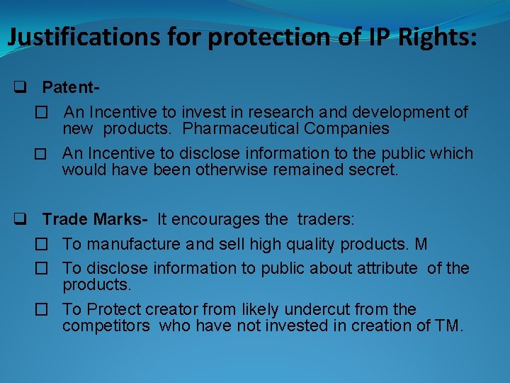 Justifications for protection of IP Rights: q Patent- � An Incentive to invest in