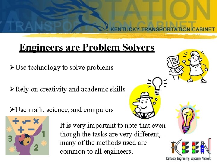 Engineers are Problem Solvers ØUse technology to solve problems ØRely on creativity and academic Engineers are Problem Solvers ØUse technology to solve problems ØRely on creativity and academic