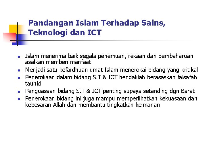 Pandangan Islam Terhadap Sains, Teknologi dan ICT n n n Islam menerima baik segala