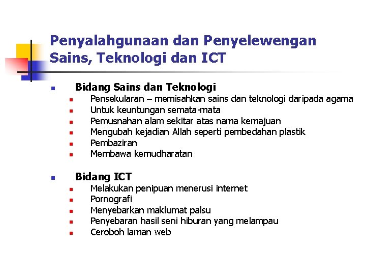 Penyalahgunaan dan Penyelewengan Sains, Teknologi dan ICT Bidang Sains dan Teknologi n n n