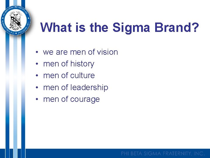 What is the Sigma Brand? • • • we are men of vision men