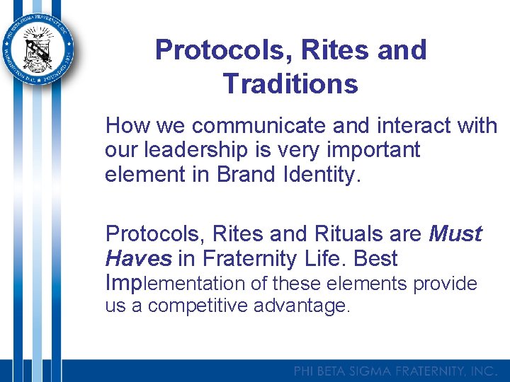 Protocols, Rites and Traditions How we communicate and interact with our leadership is very