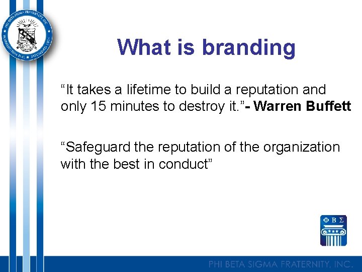 What is branding “It takes a lifetime to build a reputation and only 15