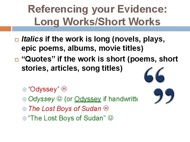 Referencing your Evidence: Long Works/Short Works Italics if the work is long (novels, plays,