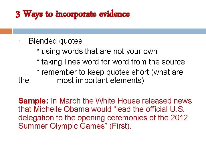 3 Ways to incorporate evidence Blended quotes * using words that are not your