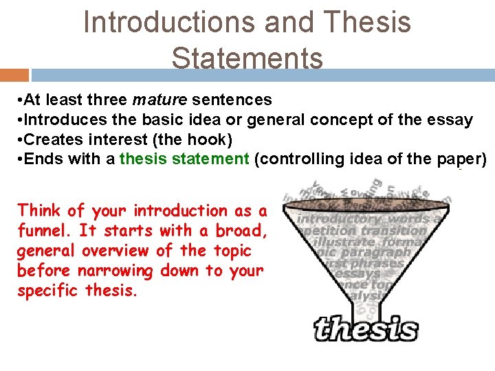 Introductions and Thesis Statements • At least three mature sentences • Introduces the basic