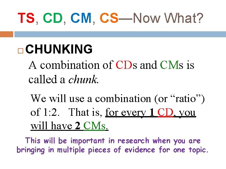 TS, CD, CM, CS—Now What? CHUNKING A combination of CDs and CMs is called