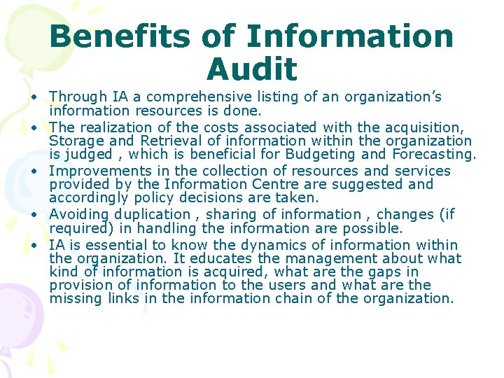 Benefits of Information Audit • Through IA a comprehensive listing of an organization’s information